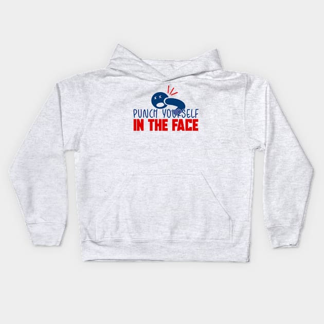 Punch Yourself In The Face! MDF Fan Shirt Kids Hoodie by freezethecomedian